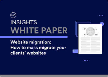 Mono Insights White Paper - Website Migration: How to mass migrate your clients' websites