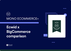 Mono Ecommerce+: Ecwid x BigCommerce comparison