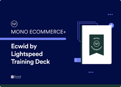 Mono Ecommerce+ - Ecwid by Lightspeed Training Deck