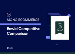 Mono Ecommerce+: Ecwid Competitive Comparison