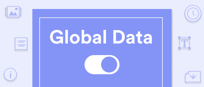 An image that has the text Global Data, with the toggle set to On. Global data icons for images, lists, information, business hours, custom texts and file downloads are included on the sides of the image. 