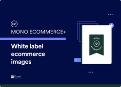Mono Ecommerce+: White label ecommerce images